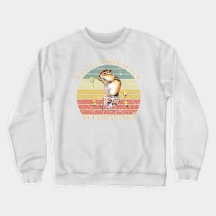 Easily Distracted By Chipmunks Crewneck Sweatshirt